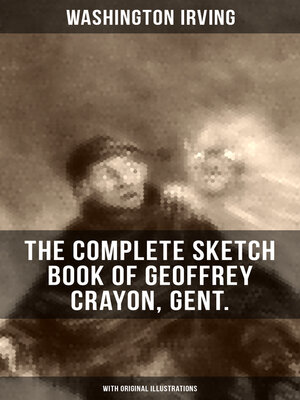 cover image of The Complete Sketch Book of Geoffrey Crayon, Gent. (With Original Illustrations)